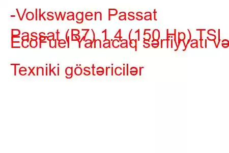 -Volkswagen Passat
Passat (B7) 1.4 (150 Hp) TSI EcoFuel Yanacaq sərfiyyatı və Texniki göstəricilər