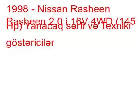 1998 - Nissan Rasheen
Rasheen 2.0 i 16V 4WD (145 Hp) Yanacaq sərfi və Texniki göstəricilər