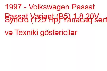 1997 - Volkswagen Passat
Passat Variant (B5) 1.8 20V Syncro (125 Hp) Yanacaq sərfi və Texniki göstəricilər