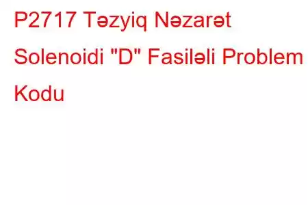 P2717 Təzyiq Nəzarət Solenoidi 