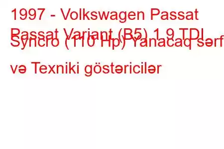 1997 - Volkswagen Passat
Passat Variant (B5) 1.9 TDI Syncro (110 Hp) Yanacaq sərfi və Texniki göstəricilər