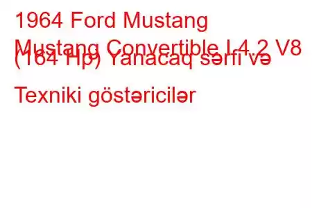 1964 Ford Mustang
Mustang Convertible I 4.2 V8 (164 Hp) Yanacaq sərfi və Texniki göstəricilər