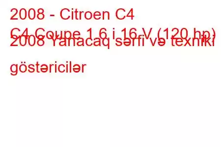 2008 - Citroen C4
C4 Coupe 1.6 i 16 V (120 hp) 2008 Yanacaq sərfi və texniki göstəricilər