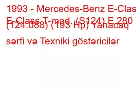 1993 - Mercedes-Benz E-Class
E-Class T-mod. (S124) E 280 T (124.088) (193 Hp) Yanacaq sərfi və Texniki göstəricilər