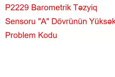 P2229 Barometrik Təzyiq Sensoru 