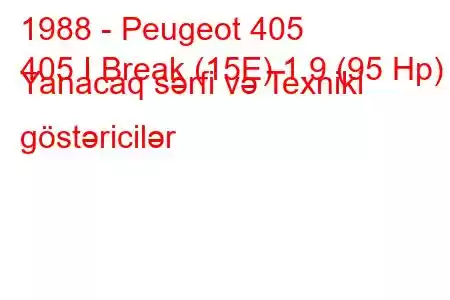 1988 - Peugeot 405
405 I Break (15E) 1.9 (95 Hp) Yanacaq sərfi və Texniki göstəricilər