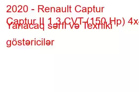 2020 - Renault Captur
Captur II 1.3 CVT (150 Hp) 4x4 Yanacaq sərfi və Texniki göstəricilər