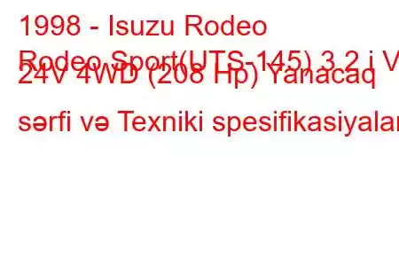 1998 - Isuzu Rodeo
Rodeo Sport(UTS-145) 3.2 i V6 24V 4WD (208 Hp) Yanacaq sərfi və Texniki spesifikasiyalar