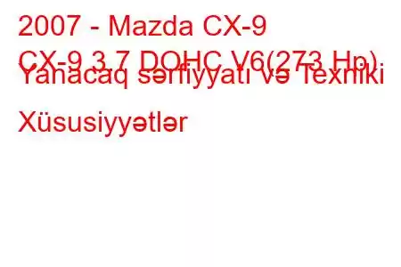 2007 - Mazda CX-9
CX-9 3.7 DOHC V6(273 Hp) Yanacaq sərfiyyatı və Texniki Xüsusiyyətlər