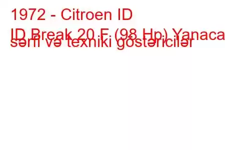 1972 - Citroen ID
ID Break 20 F (98 Hp) Yanacaq sərfi və texniki göstəricilər