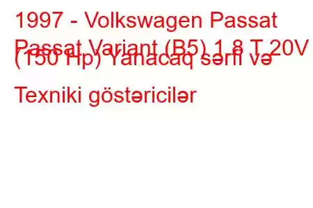 1997 - Volkswagen Passat
Passat Variant (B5) 1.8 T 20V (150 Hp) Yanacaq sərfi və Texniki göstəricilər