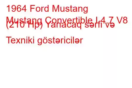 1964 Ford Mustang
Mustang Convertible I 4.7 V8 (210 Hp) Yanacaq sərfi və Texniki göstəricilər