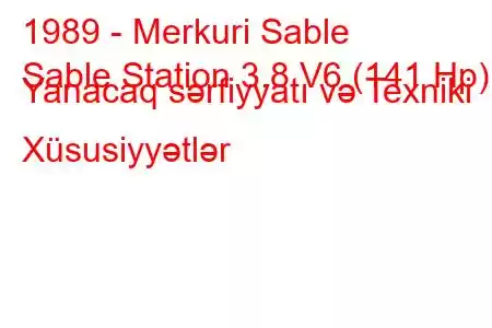 1989 - Merkuri Sable
Sable Station 3.8 V6 (141 Hp) Yanacaq sərfiyyatı və Texniki Xüsusiyyətlər