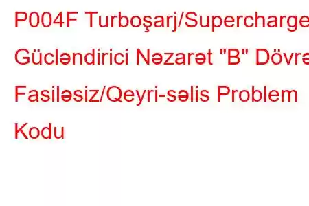 P004F Turboşarj/Supercharger Gücləndirici Nəzarət 