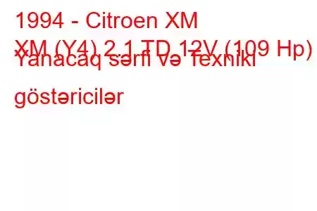 1994 - Citroen XM
XM (Y4) 2.1 TD 12V (109 Hp) Yanacaq sərfi və Texniki göstəricilər