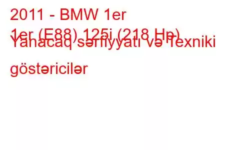 2011 - BMW 1er
1er (E88) 125i (218 Hp) Yanacaq sərfiyyatı və Texniki göstəricilər