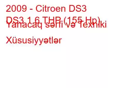 2009 - Citroen DS3
DS3 1.6 THP (155 Hp) Yanacaq sərfi və Texniki Xüsusiyyətlər