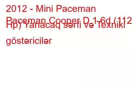 2012 - Mini Paceman
Paceman Cooper D 1.6d (112 Hp) Yanacaq sərfi və Texniki göstəricilər