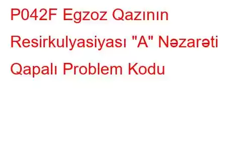 P042F Egzoz Qazının Resirkulyasiyası 