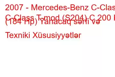 2007 - Mercedes-Benz C-Class
C-Class T-mod (S204) C 200 K (184 Hp) Yanacaq sərfi və Texniki Xüsusiyyətlər