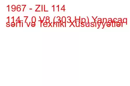 1967 - ZIL 114
114 7.0 V8 (303 Hp) Yanacaq sərfi və Texniki Xüsusiyyətlər