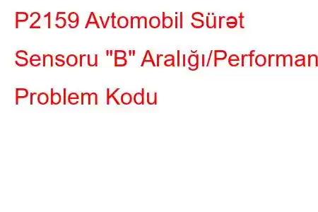 P2159 Avtomobil Sürət Sensoru 