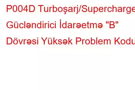 P004D Turboşarj/Supercharger Gücləndirici İdarəetmə 