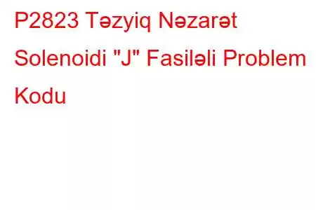 P2823 Təzyiq Nəzarət Solenoidi 