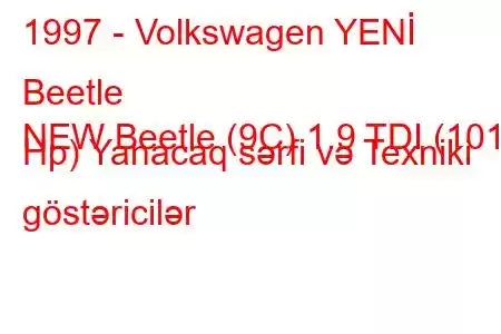 1997 - Volkswagen YENİ Beetle
NEW Beetle (9C) 1.9 TDI (101 Hp) Yanacaq sərfi və Texniki göstəricilər