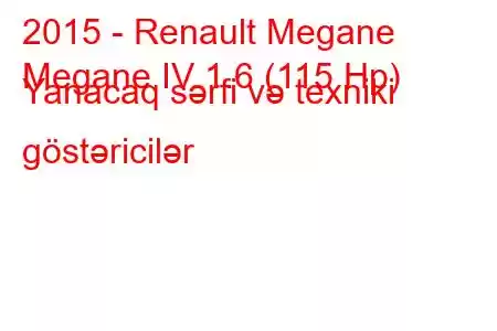 2015 - Renault Megane
Megane IV 1.6 (115 Hp) Yanacaq sərfi və texniki göstəricilər