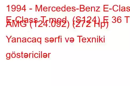 1994 - Mercedes-Benz E-Class
E-Class T-mod. (S124) E 36 T AMG (124.092) (272 Hp) Yanacaq sərfi və Texniki göstəricilər