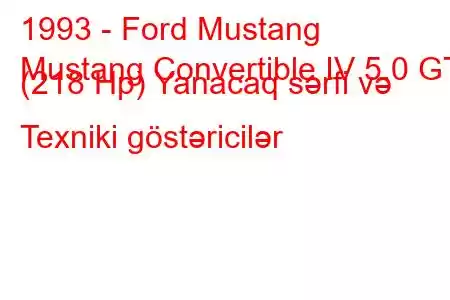 1993 - Ford Mustang
Mustang Convertible IV 5.0 GT (218 Hp) Yanacaq sərfi və Texniki göstəricilər