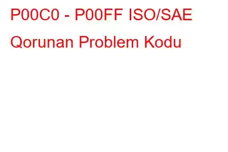 P00C0 - P00FF ISO/SAE Qorunan Problem Kodu