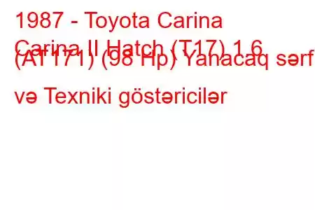 1987 - Toyota Carina
Carina II Hatch (T17) 1.6 (AT171) (98 Hp) Yanacaq sərfi və Texniki göstəricilər