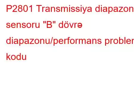 P2801 Transmissiya diapazonu sensoru 