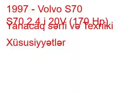 1997 - Volvo S70
S70 2.4 i 20V (170 Hp) Yanacaq sərfi və Texniki Xüsusiyyətlər