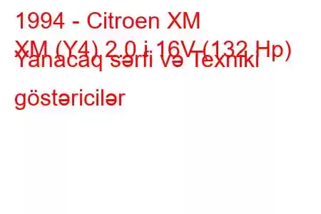 1994 - Citroen XM
XM (Y4) 2.0 i 16V (132 Hp) Yanacaq sərfi və Texniki göstəricilər