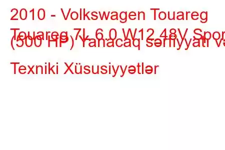 2010 - Volkswagen Touareg
Touareg 7L 6.0 W12 48V Sport (500 HP) Yanacaq sərfiyyatı və Texniki Xüsusiyyətlər