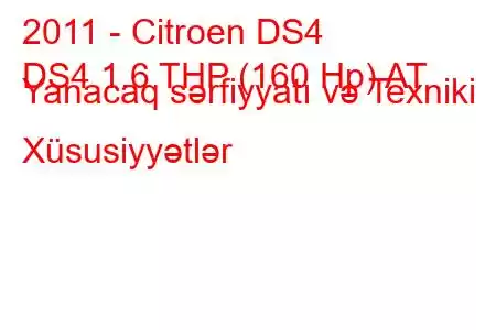 2011 - Citroen DS4
DS4 1.6 THP (160 Hp) AT Yanacaq sərfiyyatı və Texniki Xüsusiyyətlər