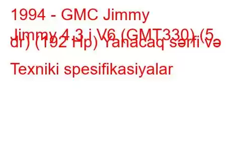 1994 - GMC Jimmy
Jimmy 4.3 i V6 (GMT330) (5 dr) (192 Hp) Yanacaq sərfi və Texniki spesifikasiyalar