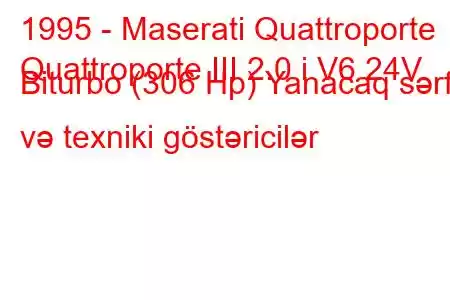 1995 - Maserati Quattroporte
Quattroporte III 2.0 i V6 24V Biturbo (306 Hp) Yanacaq sərfi və texniki göstəricilər