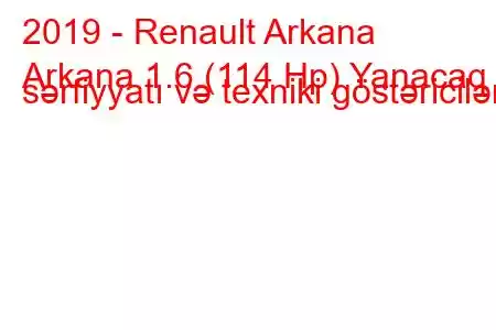 2019 - Renault Arkana
Arkana 1.6 (114 Hp) Yanacaq sərfiyyatı və texniki göstəricilər