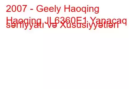 2007 - Geely Haoqing
Haoqing JL6360E1 Yanacaq sərfiyyatı və Xüsusiyyətləri