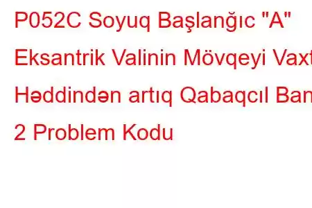 P052C Soyuq Başlanğıc 