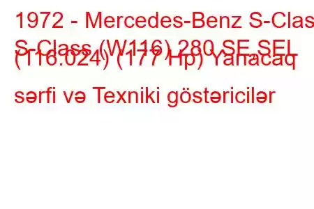 1972 - Mercedes-Benz S-Class
S-Class (W116) 280 SE,SEL (116.024) (177 Hp) Yanacaq sərfi və Texniki göstəricilər