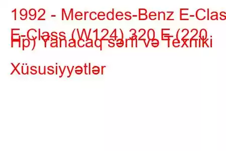 1992 - Mercedes-Benz E-Class
E-Class (W124) 320 E (220 Hp) Yanacaq sərfi və Texniki Xüsusiyyətlər