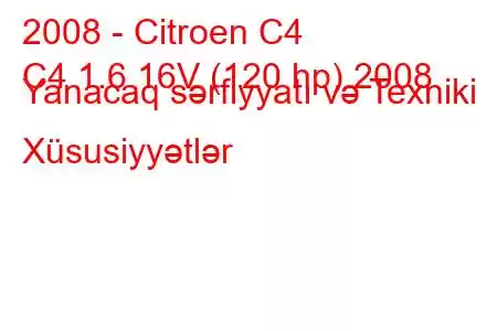 2008 - Citroen C4
C4 1.6 16V (120 hp) 2008 Yanacaq sərfiyyatı və Texniki Xüsusiyyətlər