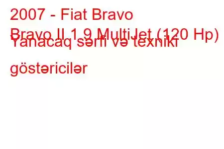 2007 - Fiat Bravo
Bravo II 1.9 MultiJet (120 Hp) Yanacaq sərfi və texniki göstəricilər