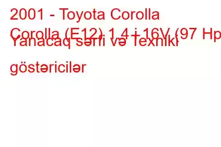 2001 - Toyota Corolla
Corolla (E12) 1.4 i 16V (97 Hp) Yanacaq sərfi və Texniki göstəricilər